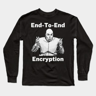 End to End Encryption Dr Evil Air Quote Funny Long Sleeve T-Shirt